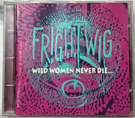 Frightwig Wild Women never Die Audio cd