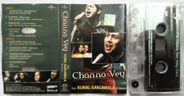 Channa Vey Kunal Ganjawala & others Hindi Audio cassette