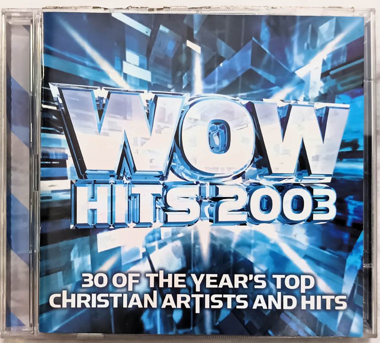 Wow Hits 2003 30 of the Years Top Christian Artists and Hits Audio Cd